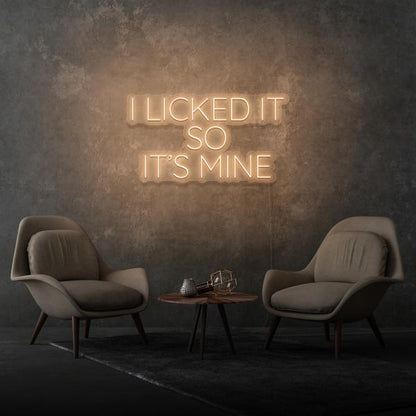 I Licked It so It's Mine LED Neon Sign