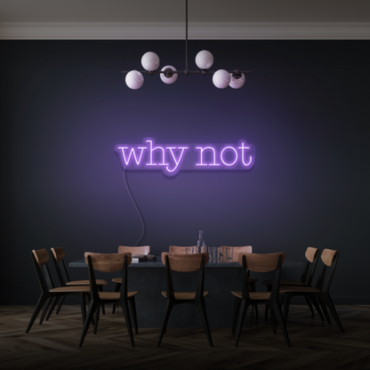 Why Not LED Neon Sign