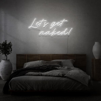 Let's get Naked LED Neon Sign