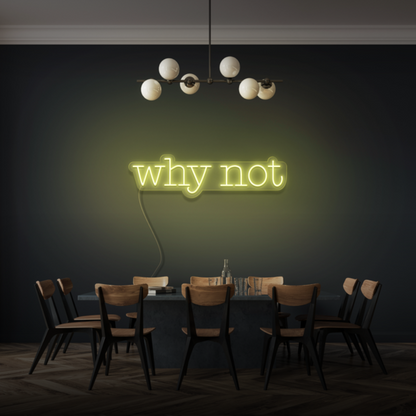 Why Not LED Neon Sign